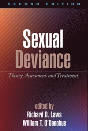 D. Richard Laws, William T. O'Donohue, United States) O'Donohue, William T., PhD. (University of Nevada, D Richard Laws, William T O'Donohue - Sexual Deviance, Second Edition, Inbunden