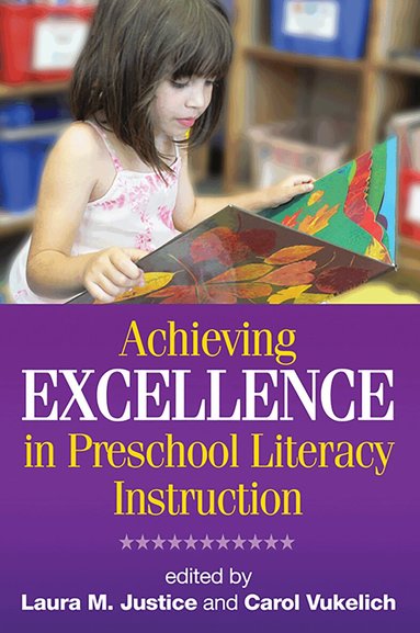 Laura M. Justice, Carol Vukelich - Achieving Excellence in Preschool Literacy Instruction, Häftad