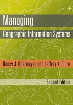 Nancy J. Obermeyer, Jeffrey K. Pinto - Managing Geographic Information Systems, Second Edition, Inbunden