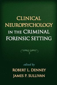 bokomslag Clinical Neuropsychology in the Criminal Forensic Setting