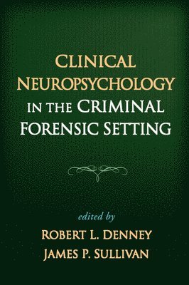 Clinical Neuropsychology in the Criminal Forensic Setting 1