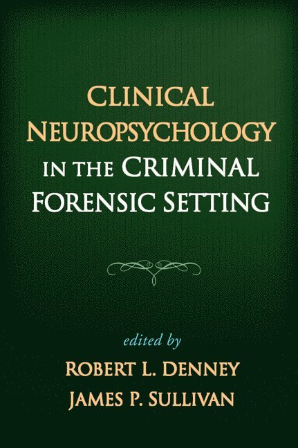 Clinical Neuropsychology in the Criminal Forensic Setting 1