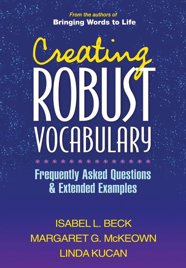 Isabel L. Beck, Margaret G. McKeown, Linda Kucan - Creating Robust Vocabulary, Inbunden