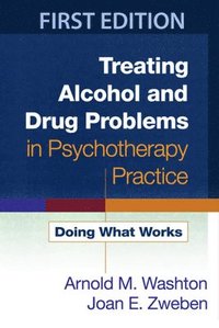 bokomslag Treating Alcohol and Drug Problems in Psychotherapy Practice, First Edition
