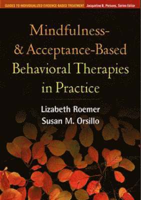 Mindfulness- and Acceptance-Based Behavioral Therapies in Practice 1