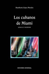 bokomslag Cubanos de Miami. Lengua Y Sociedad