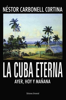 La Cuba Eterna Ayer, Hoy Y Maana 1
