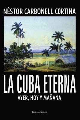 Néstor Carbonell Cortina - Cuba Eterna Ayer, Hoy Y Mañana, Häftad