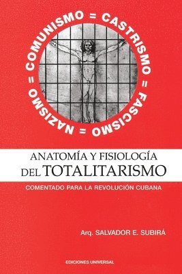 Salvador E Subirá - ANATOMÍA Y FISIOLOGÍA DEL TOTALITARISMO. .Comentado para la Revolución Cubana, Häftad