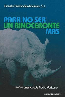 S J Ernesto Fernández-Travieso - PARA NO SER UN RINOCERONTE MÁS (Reflexiones desde Radio Vaticano), Häftad