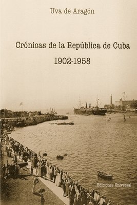 bokomslag Crnicas de la Repblica de Cuba 1902-1958