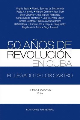 50 Aos de Revolucin En Cuba. El Legado de Los Castro 1