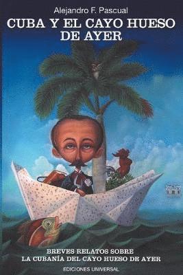 Alejandro F Pascual - Cuba Y El Cayo Hueso de Ayer, Häftad