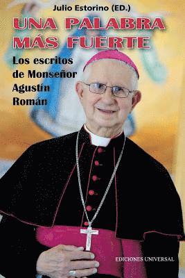 Julio Estorino - PALABRA MÁS FUERTE. Los escritos de Monseñor Agustín Román, Häftad