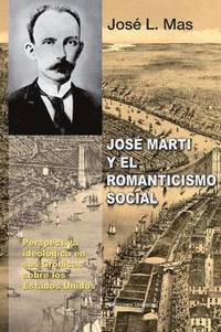 bokomslag Jose Marti y El Romanticismo Social