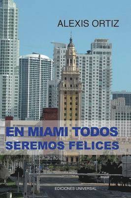 bokomslag En Miami Todos Seremos Felices