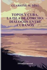 bokomslag Topos Y Cuba, La Isla de Corcho. Dilogos Entre Cubanos,
