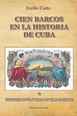 Emilio Cueto, EMILIO CUETO - Historia de Cuba En Cien Barcos, Häftad