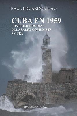 bokomslag Cuba En 1959. Los Primeros Días del Asalto Comunista a Cuba