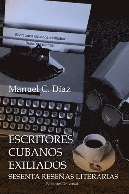 bokomslag Escritores Cubanos Exiliados Sesenta Reseas Literarias