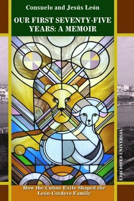 Consuelo León, Jesus León - Our First Seventy-Five Years, Häftad