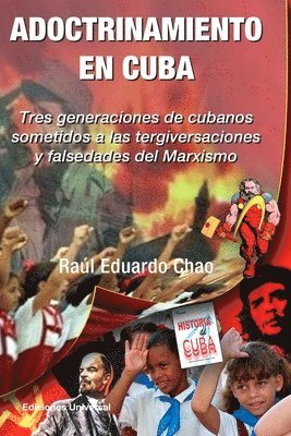 bokomslag ADOCTRINAMIENTO EN CUBA. Tres generaciones de cubanos sometidos a las tergiversaciones y falsedades del Marxismo Ral