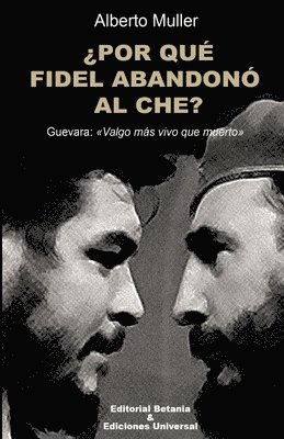 Alberto Muller - ¿POR QUÉ FIDEL ABANDONÓ AL CHE? Guevara, Häftad