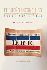 bokomslag EL SUEO INCONCLUSO. Historia del Directorio Revolucionario Estudiantil Cuba, 1959-1966