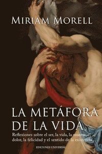 bokomslag LA METFORA DE LA VIDA. Reflexiones sobre la vida, la muerte, el dolor, la felicidad, y el sentido de la existencia humana