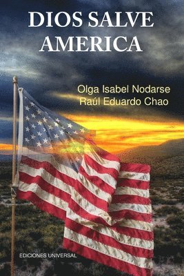 bokomslag DIOS SALVE AMÉRICA. Áreas problemáticas que debilitan la tradición y fortaleza de la nación Americana y han producido temores de su desintegración como gran fuerza política,
