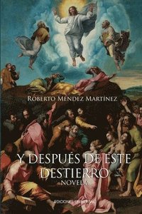 bokomslag Y DESPUS DE ESTE DESTIERRO. Las profecas de Mara Vera sobre Cuba. Novela.