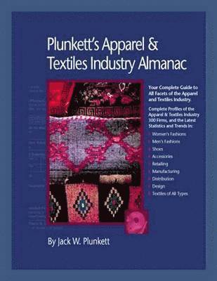 Plunkett's Apparel & Textiles Industry Almanac 2010