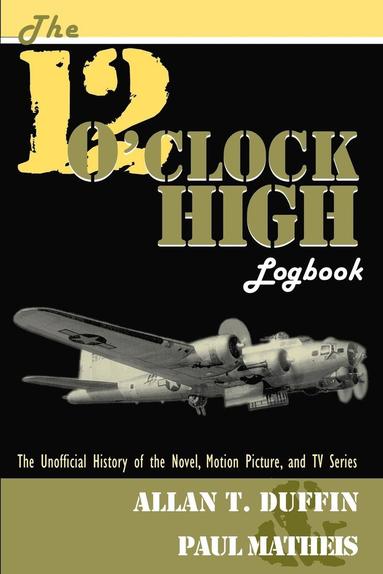 bokomslag The 12 O'Clock High Logbook