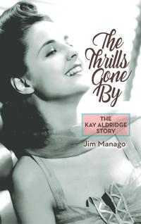 bokomslag The Thrills Gone By - The Kay Aldridge Story (hardback)