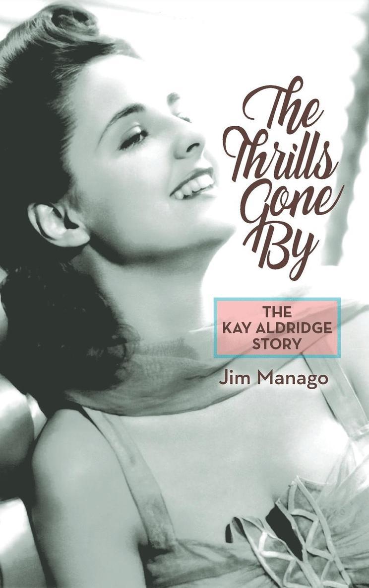 The Thrills Gone By - The Kay Aldridge Story (hardback) 1