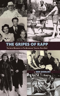 Ben Ohmart, Philip Rapp - Gripes of Rapp - The Auto/Biography of the Bickersons' Creator, Philip Rapp, Inbunden