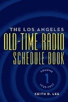 bokomslag The Los Angeles Old-Time Radio Schedule Book Volume 1, 1929-1937