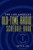 bokomslag Los Angeles Old-Time Radio Schedule Book Volume 1, 1929-1937