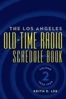bokomslag Los Angeles Old-Time Radio Schedule Book Volume 2, 1938-1945
