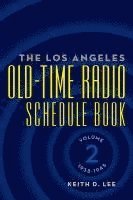 The Los Angeles Old-Time Radio Schedule Book Volume 2, 1938-1945 1