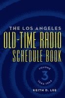 bokomslag Los Angeles Old-Time Radio Schedule Book Volume 3, 1946-1954