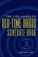 The Los Angeles Old-Time Radio Schedule Book Volume 3, 1946-1954 1