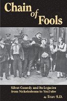 Chain of Fools - Silent Comedy and Its Legacies from Nickelodeons to YouTube 1