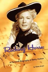 bokomslag Rocking Horse - A Personal Biography of Betty Hutton