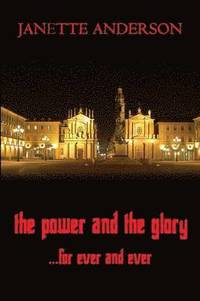 bokomslag The Power and the Glory ... for Ever and Ever - A Philip Vega Novel
