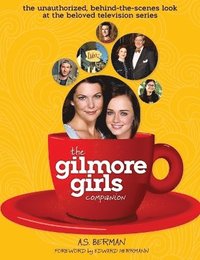 bokomslag The Gilmore Girls Companion (Hardback)