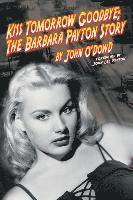 bokomslag Kiss Tomorrow Goodbye, The Barbara Payton Story - Second Edition