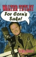 bokomslag Walter Tetley - For Corn's Sake (hardback)