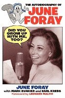 Did You Grow Up with Me, Too? - The Autobiography of June Foray 1