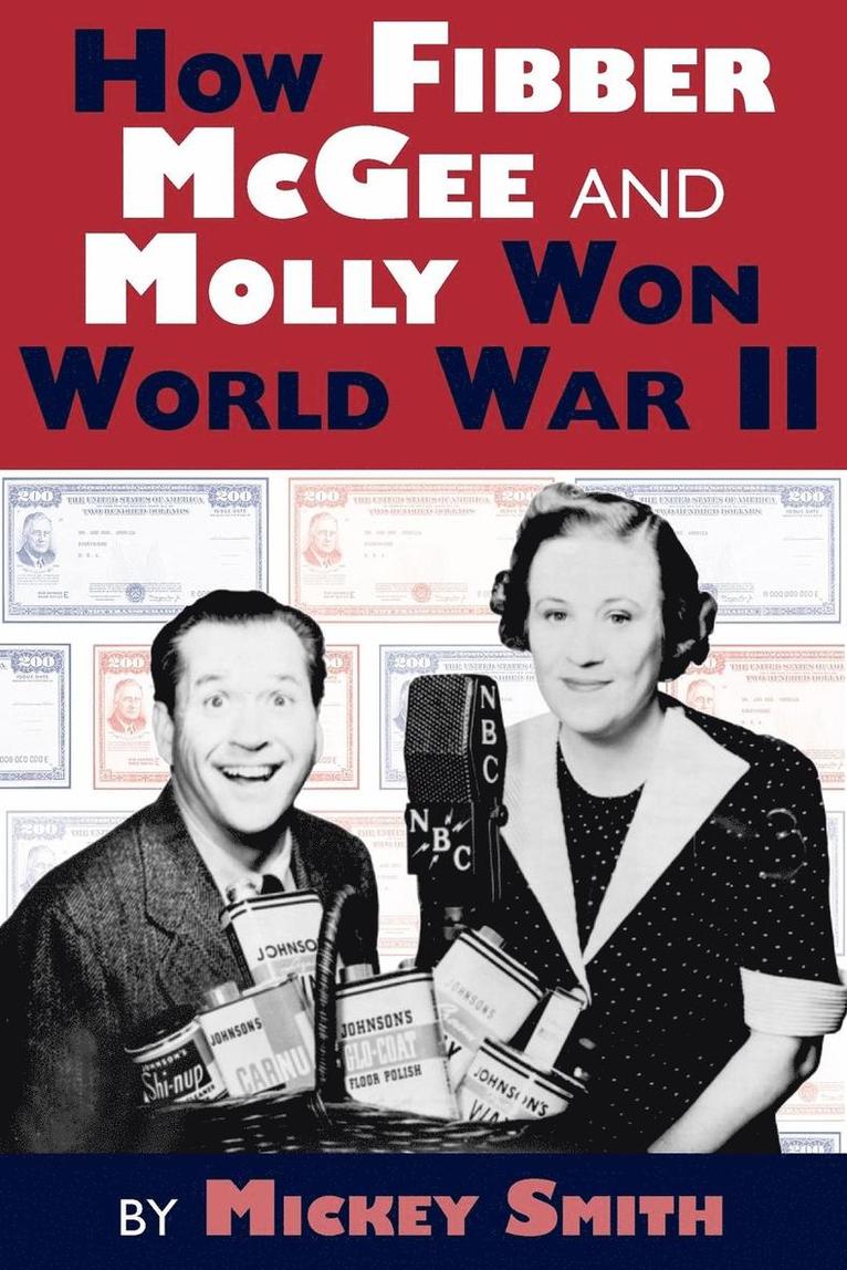 Mickey C Smith, Mickey C. Smith - How Fibber McGee and Molly Won World War II, Häftad